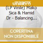 (LP Vinile) Mako Sica & Hamid Dr - Balancing Tear vinile