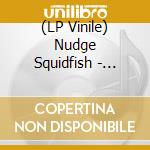 (LP Vinile) Nudge Squidfish - Robot Wars lp vinile