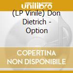 (LP Vinile) Don Dietrich - Option lp vinile