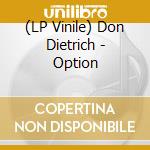 (LP Vinile) Don Dietrich - Option vinile