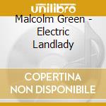 Malcolm Green - Electric Landlady cd musicale