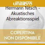 Hermann Nitsch - Akustisches Abreaktionsspiel cd