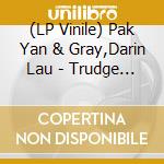 (LP Vinile) Pak Yan & Gray,Darin Lau - Trudge Lightly vinile