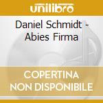 Daniel Schmidt - Abies Firma cd