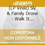 (LP Vinile) Sly & Family Drone - Walk It Dry vinile