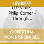 (LP Vinile) Philip Corner - Through Mysterious Barricades With George Maciunas lp vinile
