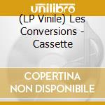 (LP Vinile) Les Conversions - Cassette vinile
