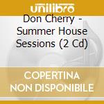 Don Cherry - Summer House Sessions (2 Cd) cd