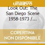 Look Out: The San Diego Scene 1958-1973 / Various - Look Out: The San Diego Scene 1958-1973 / Various cd