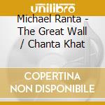 Michael Ranta - The Great Wall / Chanta Khat cd