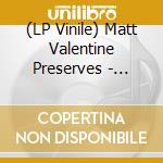 (LP Vinile) Matt Valentine Preserves - Galactic Ooze vinile