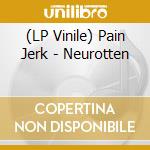 (LP Vinile) Pain Jerk - Neurotten vinile