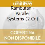 Rambutan - Parallel Systems (2 Cd) cd