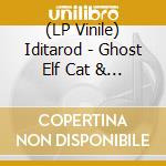 (LP Vinile) Iditarod - Ghost Elf Cat & Angel lp vinile