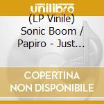 (LP Vinile) Sonic Boom / Papiro - Just A Little Piece Of Me / Dream Journal (For Udo) vinile