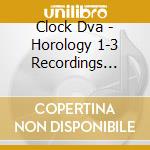 Clock Dva - Horology 1-3 Recordings 1977-1980 (15 Cd) cd