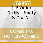 (LP Vinile) Nudity - Nudity Is God'S Creation (2 Lp) vinile