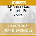 (LP Vinile) Luc Ferrari - Et Apres vinile