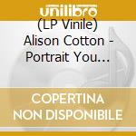 (LP Vinile) Alison Cotton - Portrait You Painted Of Me lp vinile