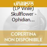 (LP Vinile) Skullflower - Ophidian Vibrations vinile