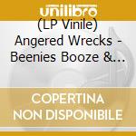 (LP Vinile) Angered Wrecks - Beenies Booze & R&R 1981 vinile