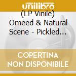(LP Vinile) Omeed & Natural Scene - Pickled Dawn vinile
