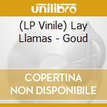 (LP Vinile) Lay Llamas - Goud lp vinile