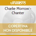 Charlie Morrow - Chanter cd musicale