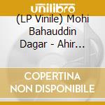 (LP Vinile) Mohi Bahauddin Dagar - Ahir Bhairav (2 Lp) lp vinile