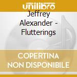 Jeffrey Alexander - Flutterings cd musicale