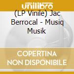 (LP Vinile) Jac Berrocal - Musiq Musik vinile