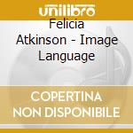 Felicia Atkinson - Image Language cd
