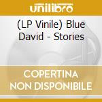(LP Vinile) Blue David - Stories lp vinile