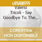 Valerio Tricoli - Say Goodbye To The Wind cd