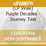 (LP Vinile) Purple Decades - Journey Test vinile