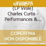 (LP Vinile) Charles Curtis - Performances & Recordings 1998-2018