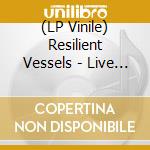 (LP Vinile) Resilient Vessels - Live At The Cell vinile