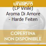 (LP Vinile) Aroma Di Amore - Harde Feiten vinile