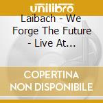 Laibach - We Forge The Future - Live At Reina Sofia cd