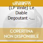 (LP Vinile) Le Diable Degoutant - Fleur De Chagrin vinile
