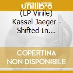 (LP Vinile) Kassel Jaeger - Shifted In Dreams lp vinile