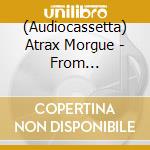 (Audiocassetta) Atrax Morgue - From Degeneration To Degeneration (12 Cassette Boxset) cd