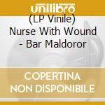 (LP Vinile) Nurse With Wound - Bar Maldoror vinile