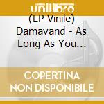 (LP Vinile) Damavand - As Long As You Come To My Garden vinile