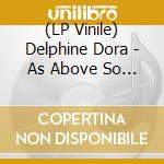 (LP Vinile) Delphine Dora - As Above So Below lp vinile