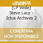 (LP Vinile) Steve Lacy - Ictus Archives 2 vinile