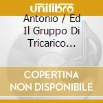 Antonio / Ed Il Gruppo Di Tricarico Infantino - I Tarantolati cd musicale