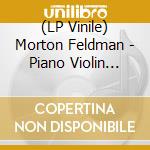 (LP Vinile) Morton Feldman - Piano Violin Viola Cello vinile