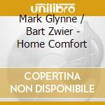 Mark Glynne / Bart Zwier - Home Comfort cd