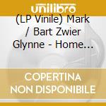 (LP Vinile) Mark / Bart Zwier Glynne - Home Comfort vinile